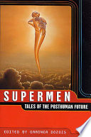 Supermen : tales of the posthuman future /