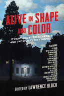 Alive in shape and color : 17 paintings by great artists and the stories they inspired /