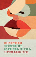 Everyday people : the color of life--a short story anthology /