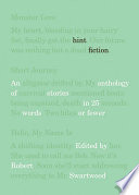 Hint fiction : an anthology of stories in 25 words or fewer /