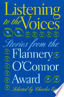 Listening to the voices : stories from the Flannery O'Connor Award /