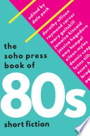 The Soho Press book of 80s short fiction /