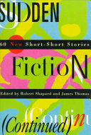Sudden fiction (continued) : 60 new short-short stories /