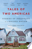 Tales of two Americas : stories of inequality in a divided nation /