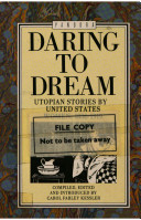 Daring to dream : Utopian stories by United States women, 1836-1919 /