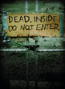 Dead inside, do not enter : notes from the zombie apocalypse : a lost zombies book.