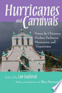 Hurricanes and carnivals : essays by Chicanos, pochos, pachucos, Mexicanos, and expatriates /
