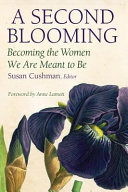 A second blooming : becoming the women we are meant to be /