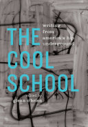 The cool school : writing from America's hip underground /