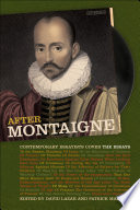 After Montaigne : contemporary essayists cover the essays /