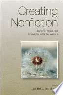 Creating nonfiction : twenty essays and interviews with the writers /