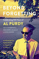 Beyond forgetting : celebrating 100 years of Al Purdy /