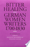 Bitter healing : German women writers from 1700 to 1830 : an anthology /