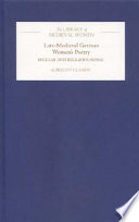 Late-Medieval German women's poetry : secular and religious songs /