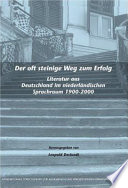 Der oft steinige Weg zum Erfolg : Literatur aus Deutschland im niederländischen Sprachraum 1900-2000 /