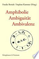 Amphibolie, Ambiguität, Ambivalenz /