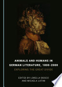 Animals and humans in German literature, 1800-2000 : exploring the great divide /
