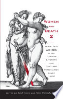 Women and death 2 : warlike women in the German literary and cultural imagination since 1500 /