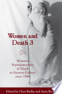 Women and death 3 : women's representations of death in German culture since 1500 /