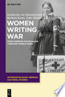 Women writing war : from German colonialism through World War I /