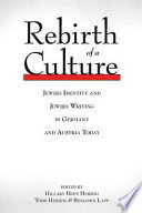 Rebirth of a culture : Jewish identity and Jewish writing in Germany and Austria today /