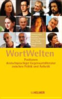 WortWelten : Positionen deutschsprachiger Gegenwartsliteratur zwischen Politik und Ästhetik /