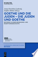 Goethe und die Juden - die Juden und Goethe : Beiträge zu einer Beziehungs- und Rezeptionsgeschichte /