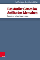 Das Antlitz Gottes im Antlitz des Menschen : Zugänge zu Johann Kaspar Lavater /