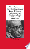 Werner Bergengruen : Schriftstellerexistenz in der Diktatur. Aufzeichnungen und Reflexionen zu Politik, Geschichte und Kultur 1940 bis 1963 /