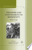 Freedom and Confinement in Modernity : Kafka's Cages /