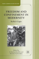 Freedom and confinement in modernity : Kafka's cages /