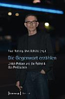 Die Gegenwart erzählen : Ulrich Peltzer und die Ästhetik des Politischen /