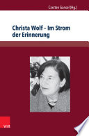Christa Wolf -- im Strom der Erinnerung /