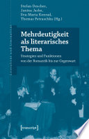 Mehrdeutigkeit als literarisches Thema : Strategien und Funktionen von der Romantik bis zur Gegenwart