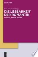 Die Lesbarkeit der Romantik : Material, Medium, Diskurs /
