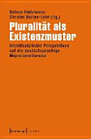 Pluralität als Existenzmuster : interdisziplinäre Perspektiven auf die deutschsprachige Migrationsliteratur /