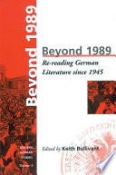 Beyond 1989 : re-reading German literary history since 1945 /