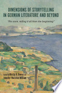 Dimensions of storytelling in German literature and beyond : "for once, telling it all from the beginning" /