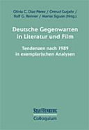 Deutsche Gegenwarten in Literatur und Film : Tendenzen nach 1989 in exemplarischen Analysen /