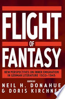 Flight of fantasy : new perspectives on inner emigration in German literature, 1933-1945 /