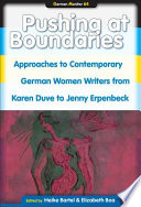 Pushing at boundaries : [approaches to contemporary German women writers from Karen Duve to Jenny Erpenbeck] /