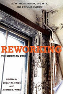 Reworking the German past : adaptations in film, the arts, and popular culture /