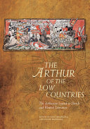 The Arthur of the Low Countries : the Arthurian legend in Dutch and Flemish literature /