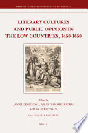 Literary cultures and public opinion in the Low Countries, 1450-1650 /