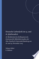 Deutsche Liebeslyrik im 15. und 16. Jahrhundert : 18. Mediävistisches Kolloquium des Zentrums für Mittelalterstudien der Otto-Friedrich-Universität Bamberg am 28. und 29. November 2003 /