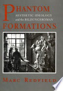 Phantom formations : aesthetic ideology and the "Bildungsroman" /