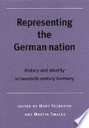 Representing the German nation : history and identity in twentieth-century Germany /
