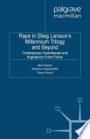 Rape in Stieg Larsson's Millennium trilogy and beyond : contemporary Scandinavian and Anglophone crime fiction /