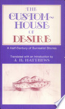 The Custom-house of desire : a half-century of surrealist stories /