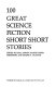 100 great science fiction short short stories /